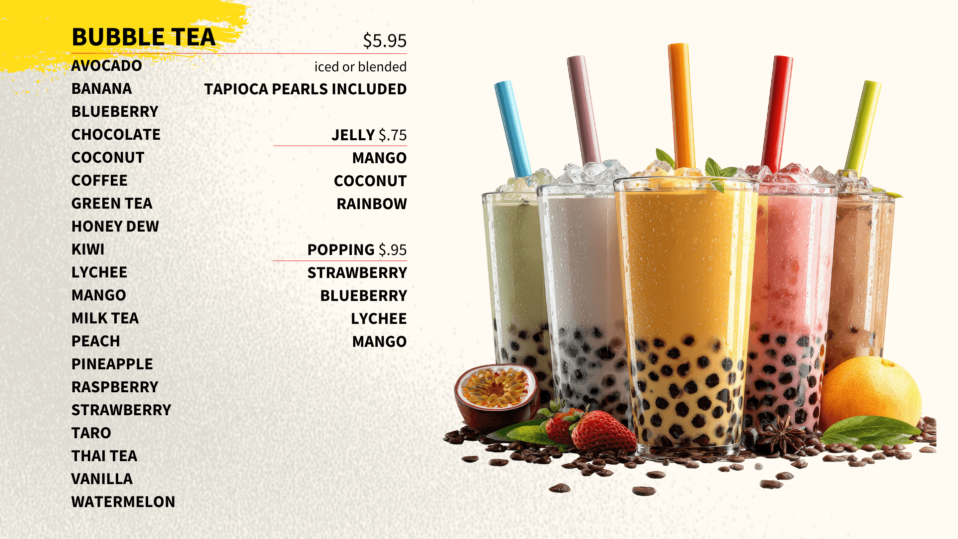 Variety of boba tea including mango boba, strawberry boba, taro boba, and more.