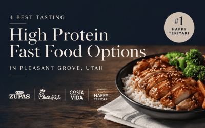 4 Best Tasting High Protein Fast Food Meals in Pleasant Grove, Utah